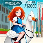 Little Girl Christina Who Rode a Goose cover image