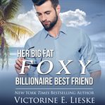 Her Big Fat Foxy Billionaire Best Friend cover image