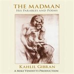 The Madman His Parables and Poems cover image