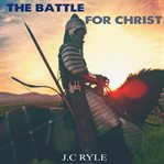 The Battle for Christ cover image