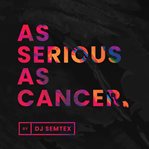 As Serious As Cancer cover image