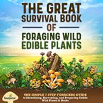 The Great Survival Book of Foraging Wild Edible Plants cover image