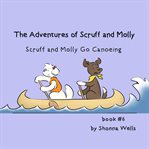 Scruff and Molly Go Canoeing : Adventures of Scruff and Molly cover image
