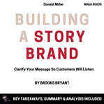 Building a story brand : key takeaways, summary & analysis included cover image