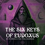The Six Keys of Eudoxus cover image