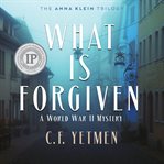 What Is Forgiven cover image