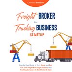 Freight Broker and Trucking Business Startup cover image