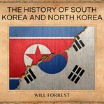 The History of South Korea and North Korea cover image