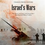 Israel's wars : the history and legacy of the Jewish state's most important military conflicts cover image