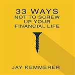 33 ways not to screw up your financial life cover image