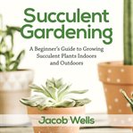 Succulent Gardening cover image