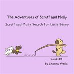 Scruff and Molly Search for Little Benny : Adventures of Scruff and Molly cover image