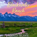 Blackwater Ranch Series Box Set : Books #1-3 cover image