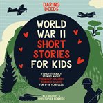 Daring Deeds : World War II Short Stories for Kids cover image