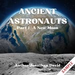 Ancient Astronauts : Anunnaki Origins. A New Moon cover image