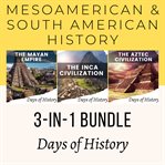 Mesoamerican & South American History 3-in-1 Bundle : in cover image