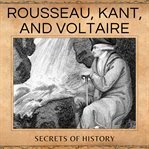 Rousseau, Kant, and Voltaire cover image