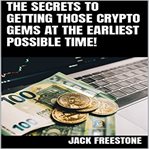 The secrets to getting those crypto gems at the earliest possible time! cover image