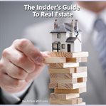 The insider's guide to real estate cover image