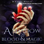 A shadow of blood & magic. Shadowood trilogy cover image