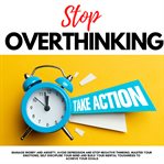 Stop Overthinking, Take Action! cover image