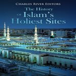 The History of Islam's Holiest Sites cover image