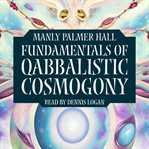 Fundamentals of Qabbalistic Cosmogony cover image