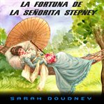 La Fortuna de la Señorita Stepney cover image