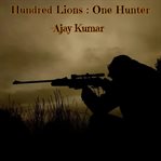 Hundred Lions : One Hunter cover image