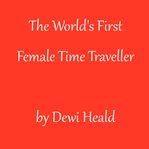 The World's First Female Time Traveller cover image