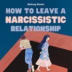 How to Leave a Narcissistic Relationship cover image