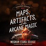 Maps, Artifacts, and Other Arcane Magic cover image