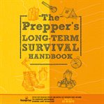 The Prepper's Long Term Survival Handbook cover image