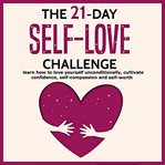 The 21-Day Self-Love Challenge : Day Self cover image
