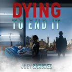 Dying to End It cover image