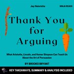 Summary: Thank You for Arguing : Thank You for Arguing cover image