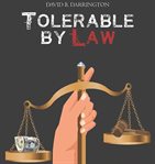 Tolerable by Law : The Final Verdict cover image
