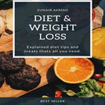 Diet & weight loss. Explained diet tips and treats thats all you need cover image