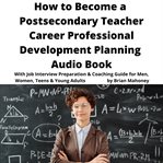How to Become a Postsecondary Teacher Career Professional Development Planning Audio Book cover image
