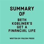 Summary of Beth Kobliner's Get A Financial Life cover image