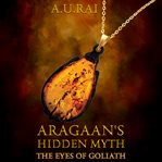 Aragaan's hidden myth. Eyes of Goliath cover image