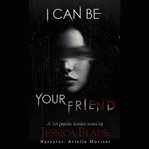 I Can Be Your Friend cover image