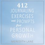 412 journaling exercises and prompts for personal growth cover image