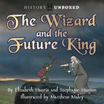 The Wizard and the Future King cover image