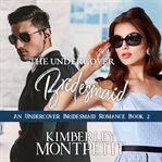 The undercover bridesmaid cover image