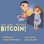 Hey Mom, I Bought Bitcoin! cover image