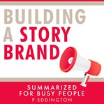 Building a StoryBrand Summarized for Busy People cover image