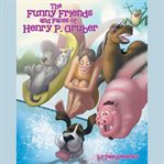 The Funny Friends and Faces of Henry P. Gruber cover image