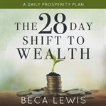 The 28 Day Shift to Wealth cover image