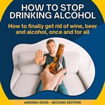 How to Stop Drinking Alcohol cover image
